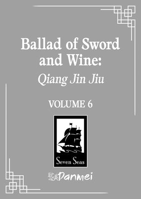 Ballad of Sword and Wine: Qiang Jin Jiu (Novel) Vol. 6 by Tang Jiu Qing