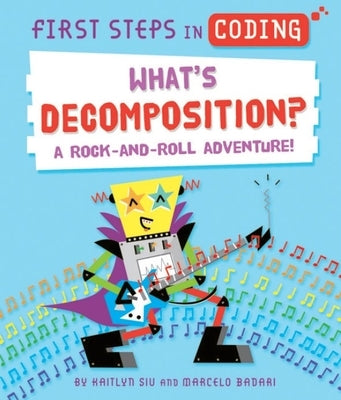 What's Decomposition?: A Rock-And-Roll Adventure! by Siu, Kaitlyn