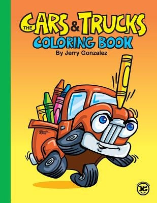 The Cars and Trucks Coloring Book by Gonzalez, Jerry