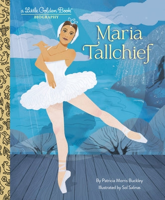 Maria Tallchief: A Little Golden Book Biography by Morris Buckley, Patricia