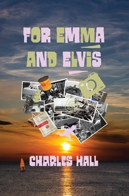 For Emma and Elvis by Hall, Charles