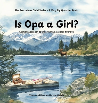 Is Opa a Girl?: A simple approach to understanding gender diversity by Michelle, Lisa