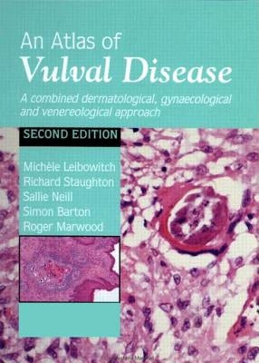 An Atlas of Vulval Diseases: A Combined Dermatological, Gynaecological and Venereological Approach by Leibowitch, Michèle