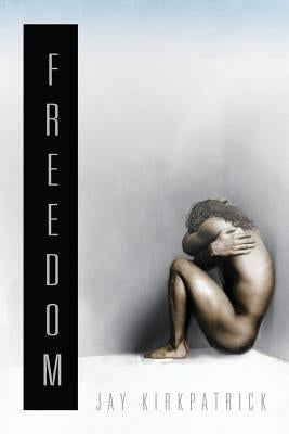 Freedom by Kirkpatrick, Jay