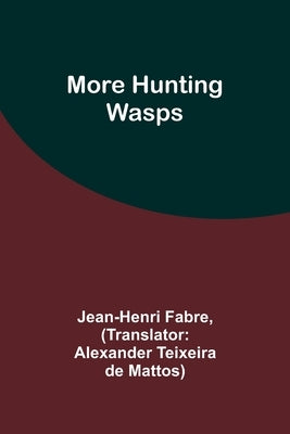 More Hunting Wasps by Fabre, Jean-Henri