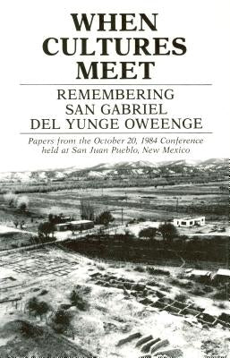 When Cultures Meet: Remembering San Gabriel del Yungue Oweenge by Ellis, Florence Hawley