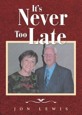 It's Never Too Late by Lewis, Jon
