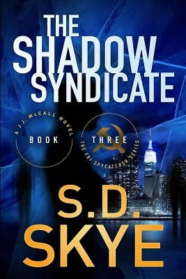 The Shadow Syndicate: (A J.J. McCall Novel) by Skye, S. D.