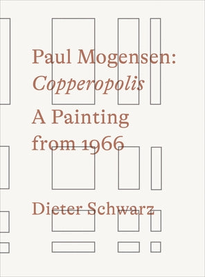 Paul Mogensen: Copperopolis: A Painting from 1966 by Mogensen, Paul
