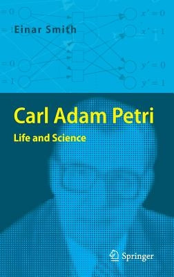 Carl Adam Petri: Life and Science by Smith, Einar