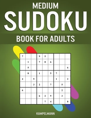 Medium Sudoku Book for Adults: 400 Intermediate Level Sudokus for Adults with Instructions and Solutions by Kampelmann