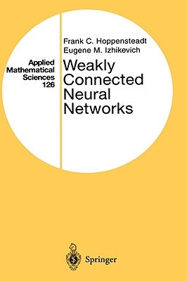Weakly Connected Neural Networks by Hoppensteadt, Frank C.