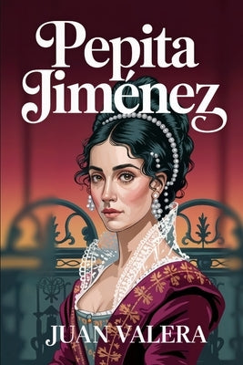 Pepita Jiménez: Modern English Translation by Cascadel, Alejo