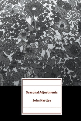 Seasonal Adjustments by Hartley, John