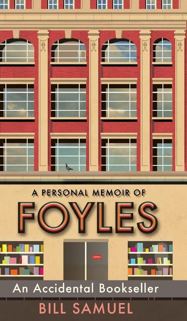 An Accidental Bookseller: A Personal Memoir of Foyles by Samuel, Bill