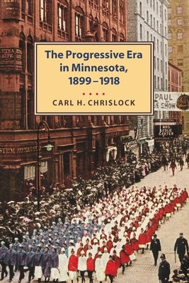 Progressive Era in Minnesota, 1899-1918 by Chrislock, Carl H.