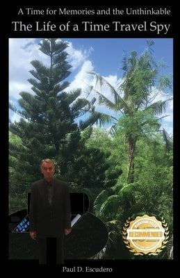 Time Travel Spy: A Time for Memories and the Unthinkable by Escudero, Paul