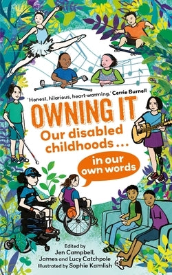 Owning It: Our Disabled Childhoods in Our Own Words by Catchpole Catchpole Campbell