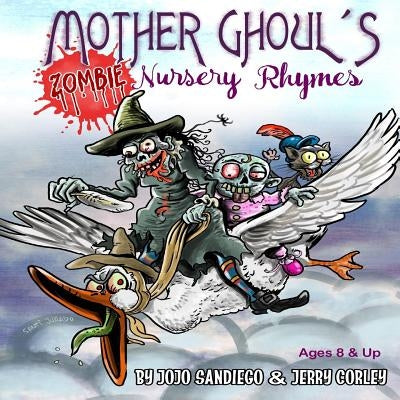 Mother Ghoul's Zombie Nursery Rhymes: Funny Zombie Nursery Rhymes For Kids Ages 8 & Up by Corley, Jerry