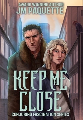 Keep Me Close by Paquette, Jm