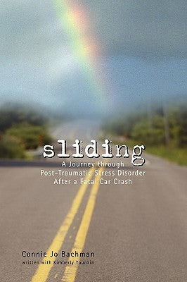 Sliding: A Journey through Post-Traumatic Stress Disorder After a Fatal Car Crash by Bachman, Connie Jo