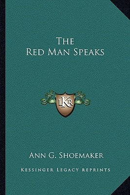 The Red Man Speaks by Shoemaker, Ann G.