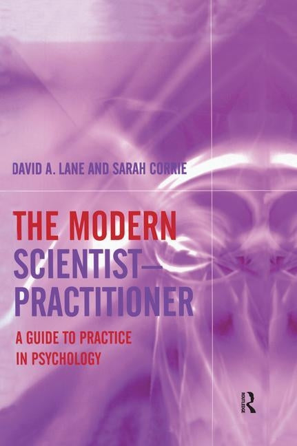 The Modern Scientist-Practitioner: A Guide to Practice in Psychology by Lane, David A.