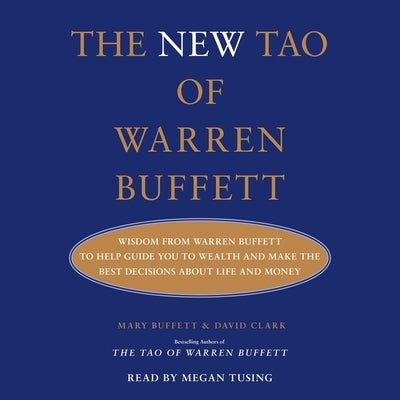 The New Tao of Warren Buffett: Wisdom from Warren Buffett to Guide You to Wealth and Make the Best Decisions about Life and Money by Clark, David