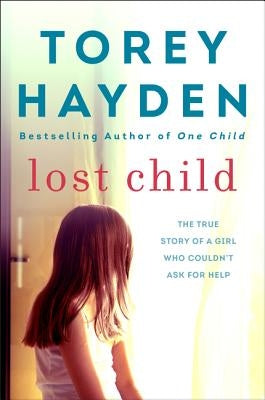 Lost Child: The True Story of a Girl Who Couldn't Ask for Help by Hayden, Torey