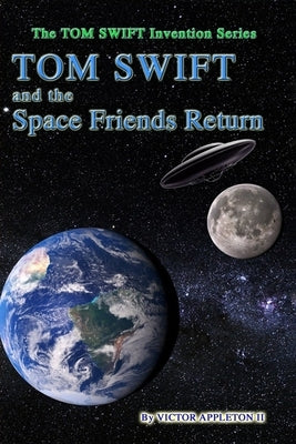 Tom Swift and the Space Friends Return by Hudson, Thomas