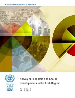 Survey of Economic and Social Developments in the Arab Region 2015-2016 by United Nations Publications