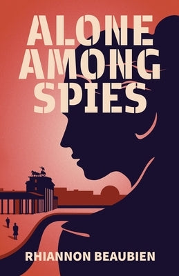 Alone Among Spies by Beaubien, Rhiannon