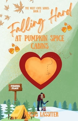 Falling Hard At Pumpkin Spice Cabins by Lassiter, Persis C.
