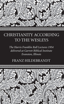 Christianity According to the Wesleys by Hildebrandt, Franz