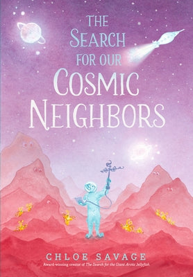 The Search for Our Cosmic Neighbors by Savage, Chloe
