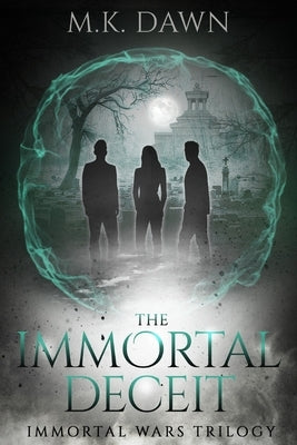The Immortal Deceit: A New Adult Vampire Series by Dawn, M. K.