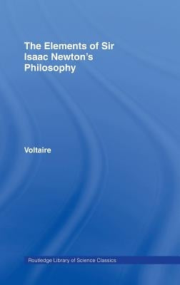 The Elements of Newton's Philosophy by Voltaire