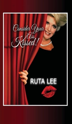 Consider Your Ass Kissed by Lee, Ruta