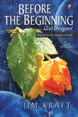 Before The Beginning: God Designed by Kraft, Jim