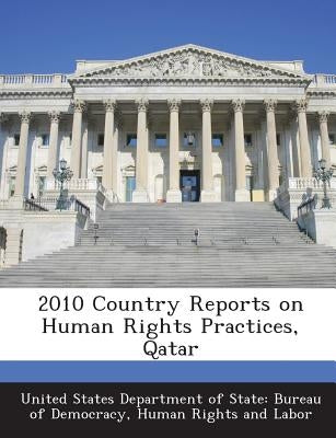2010 Country Reports on Human Rights Practices, Qatar by United States Department of State Burea