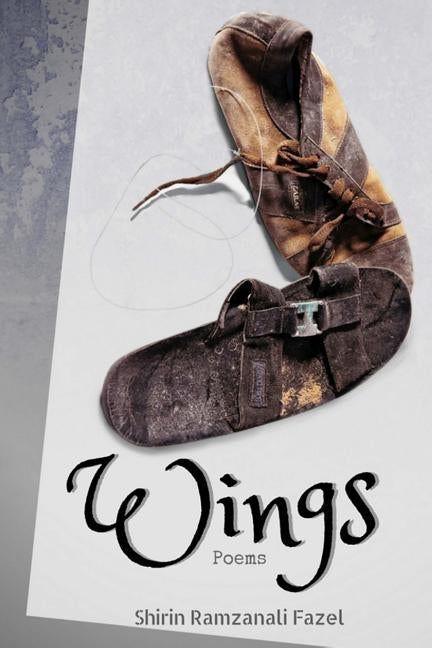 Wings: Poems by Fazel, Shirin Ramzanali