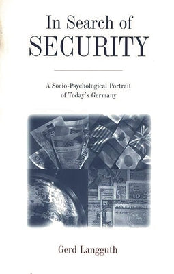 In Search of Security: A Socio-Psychological Portrait of Today's Germany by Langguth, Gerd