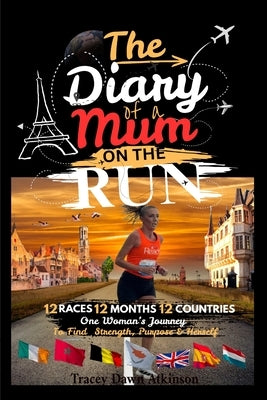 The Diary of a Mum on the Run: One Womans Journey to find Strength, Purpose & Herself by Atkinson, Tracey Dawn