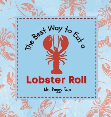The Best Way to Eat a Lobster Roll by Peggy Sue