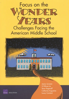 Focus on the Wonder Years: Challenges Facing the American Middle School by Juvonen, Jaana