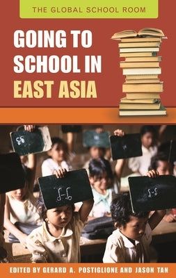 Going to School in East Asia by Postiglione, Gerard