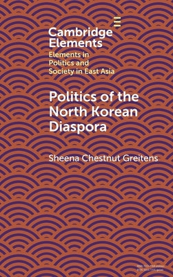 Politics of the North Korean Diaspora by Greitens, Sheena Chestnut