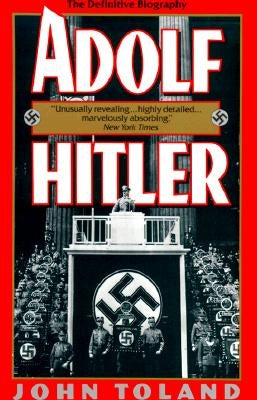 Adolf Hitler: The Definitive Biography by Toland, John