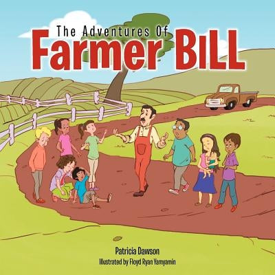 The Adventures Of Farmer Bill by Dawson, Patricia