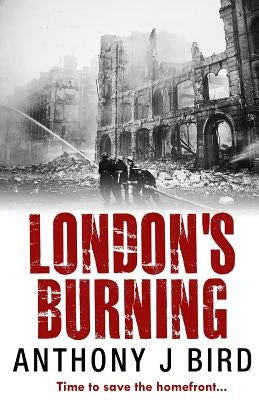 London's Burning by Bird, Anthony J.